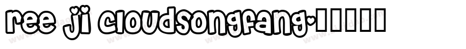 ree ji cloudsongfang字体转换